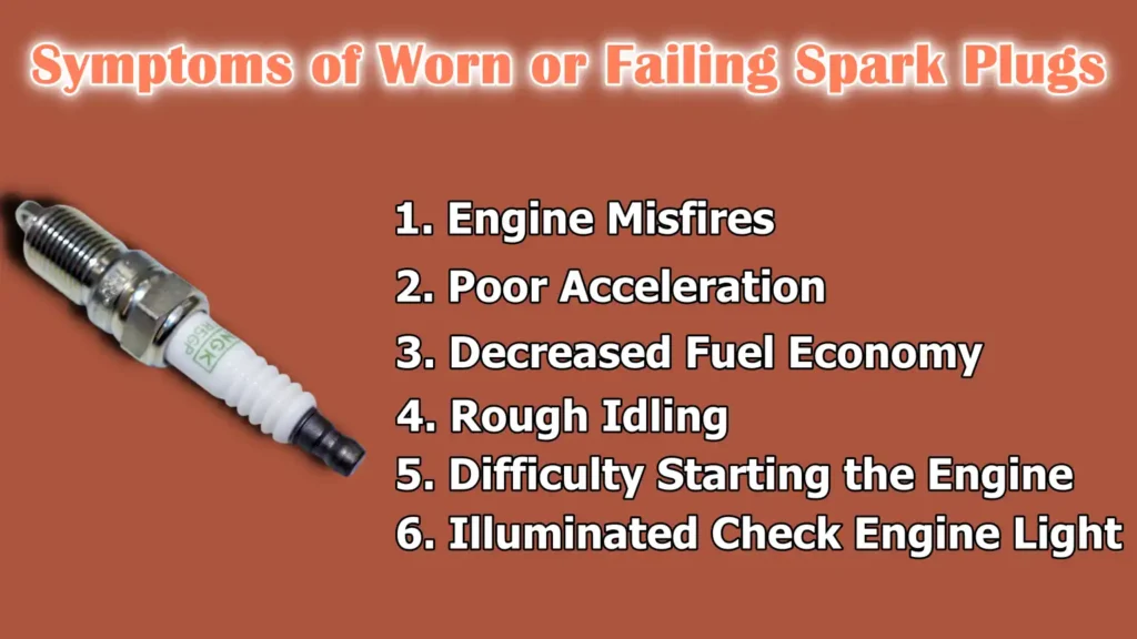 Symptoms of Worn or Failing Spark Plugs