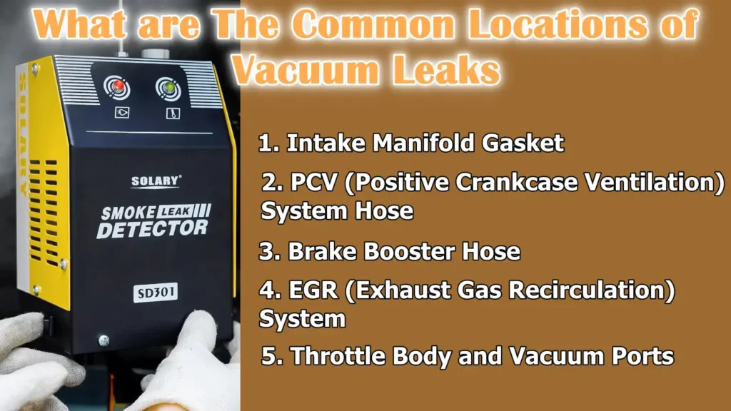 What are The Common Locations of Vacuum Leaks