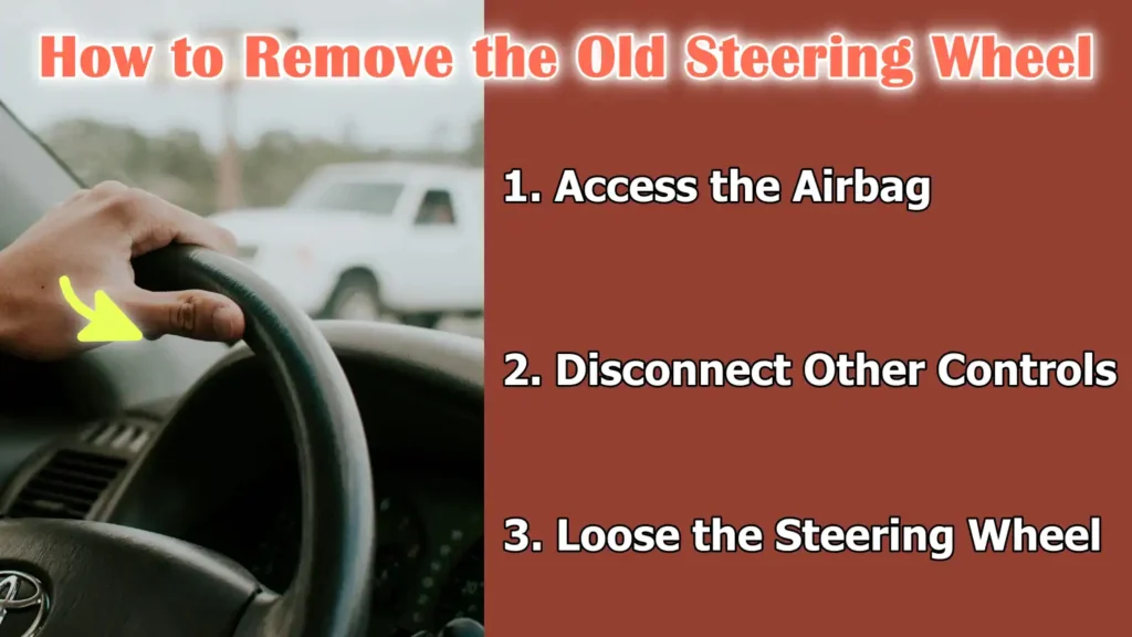 How to Remove the Old Steering Wheel