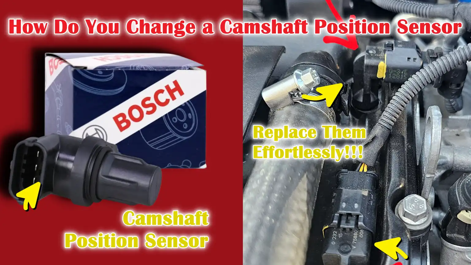 How Do You Change a Camshaft Position Sensor